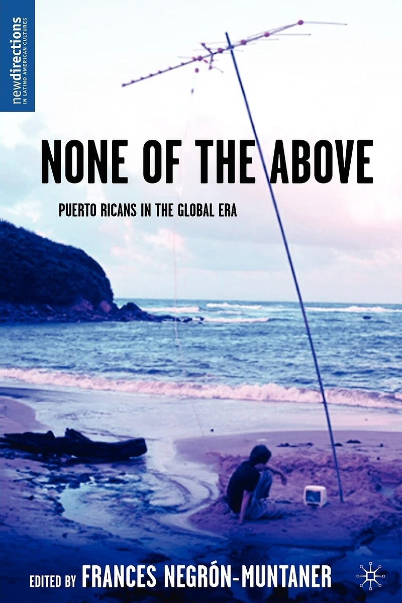 None of the Above: Puerto Ricans Global Era
