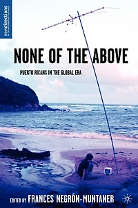 None of the Above: Puerto Ricans Global Era