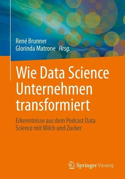Wie Data Science Unternehmen transformiert: Erkenntnisse aus dem Podcast Data Science mit Milch und Zucker
