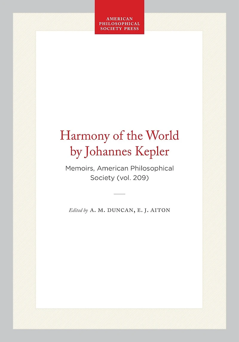 Harmony of the World by Johannes Kepler: Memoirs, American Philosophical Society (vol. 209)