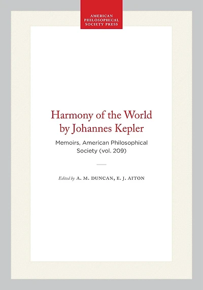 Harmony of the World by Johannes Kepler: Memoirs, American Philosophical Society (vol. 209)