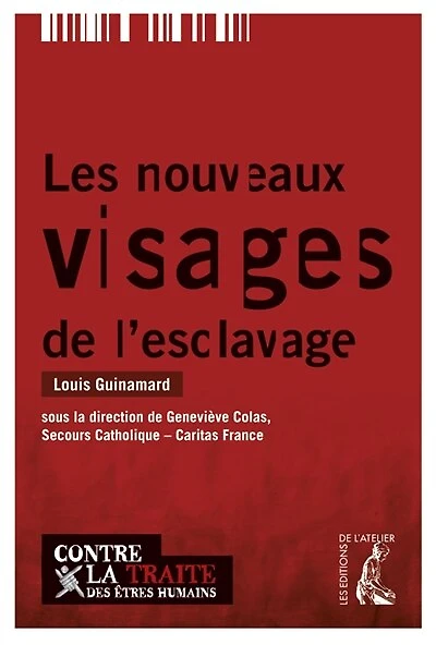 Les nouveaux visages de l'esclavage: ensemble contre la traite des êtres humains