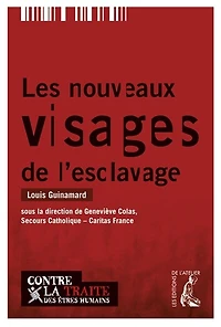 Les nouveaux visages de l'esclavage: ensemble contre la traite des êtres humains