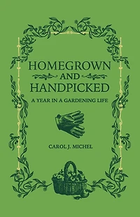 Homegrown and Handpicked: a Year Gardening Life