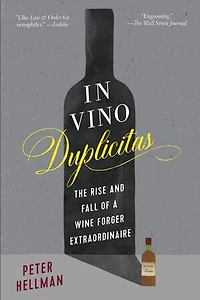 Vino Duplicitas: The Rise and Fall of a Wine Forger Extraordinaire