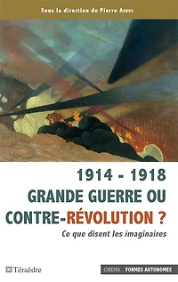 1914 - 1918 Grande Guerre Ou Contre-révolution ?