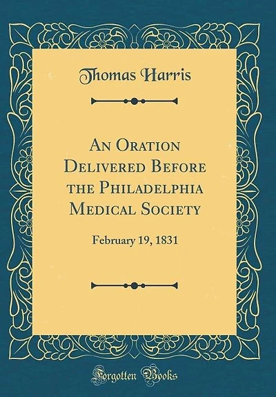An Oration Delivered Before the Philadelphia Medical Society: February 19, 1831 (Classic Reprint)