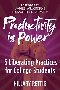 Productivity is Power: 5 Liberating Practices for College Students
