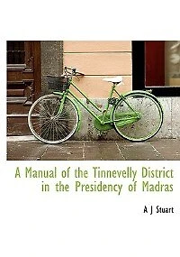 A Manual of the Tinnevelly District Presidency Madras (Classic Reprint)