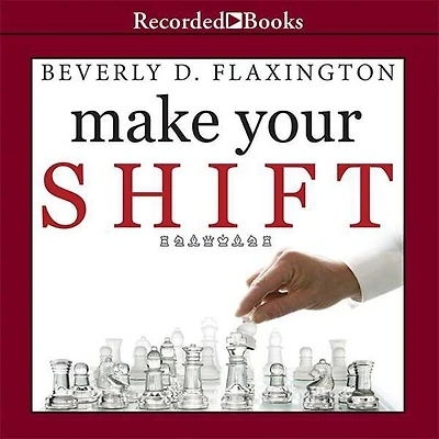 Make Your Shift Lib/E: The Five Most Powerful Moves You Can to Get Where Want Go
