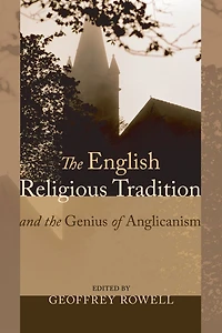 The English Religious Tradition and the Genius of Anglicanism