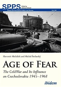Age of Fear: The Cold War and Its Influence on Czechoslovakia, 1945–1968