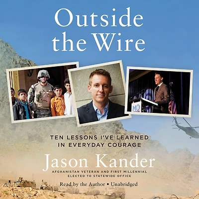 Outside the Wire: Ten Lessons I've Learned in Everyday Courage