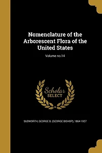 Nomenclature of the Arborescent Flora of the United States; Volume no.14