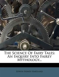 The Science of Fairy Tales: An Inquiry Into Mythology