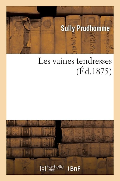 Les Vaines Tendresses - Scholar's Choice Edition