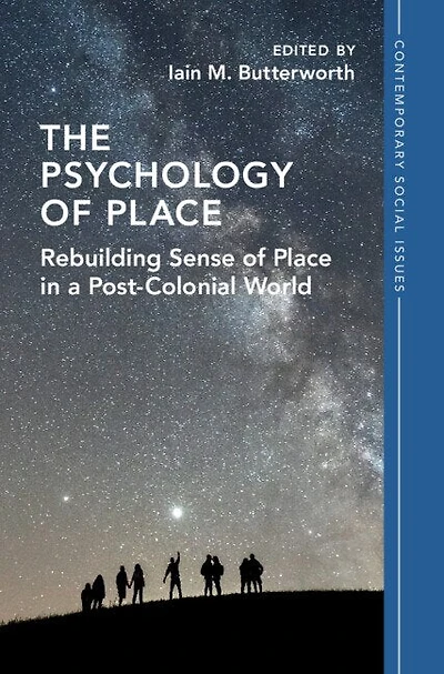 The Psychology of Place: Rebuilding Sense Place a Post-Colonial World