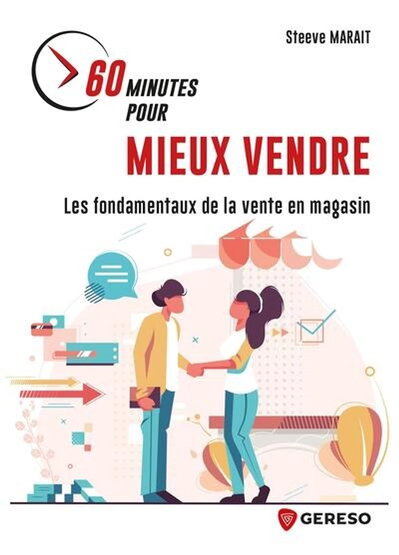 60 minutes pour mieux vendre: les fondamentaux de la vente en magasin