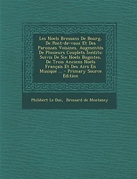Les Noëls Bressans De Bourg, Pont-de-vaux Et Des Paroisses Voisines, Augmentés Plusieurs Couplets Inédits: Suivis Six Bugistes, Trois Anciens Français Airs En Musique ... - Primary