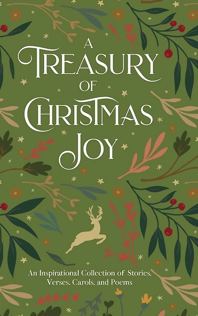 A Treasury of Christmas Joy: An Inspirational Collection of Stories, Verses, Carols, and Poems