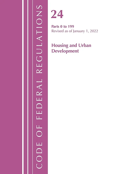 Code of Federal Regulations, Title 24 Housing and Urban Development 0-199, 2022