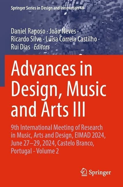 Advances in Design, Music and Arts III: 9th International Meeting of Research in Music, Arts and Design, EIMAD 2024, June 27-29, 2024, Castelo Branco, Portugal - Volume 2