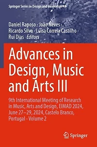 Advances in Design, Music and Arts III: 9th International Meeting of Research in Music, Arts and Design, EIMAD 2024, June 27-29, 2024, Castelo Branco, Portugal - Volume 2