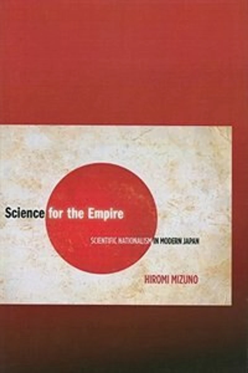 Science for the Empire: Scientific Nationalism Modern Japan