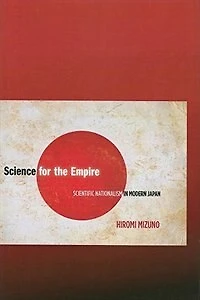 Science for the Empire: Scientific Nationalism Modern Japan