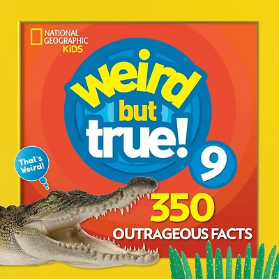 Weird But True 9: Expanded Edition: 350 Outrageous Facts
