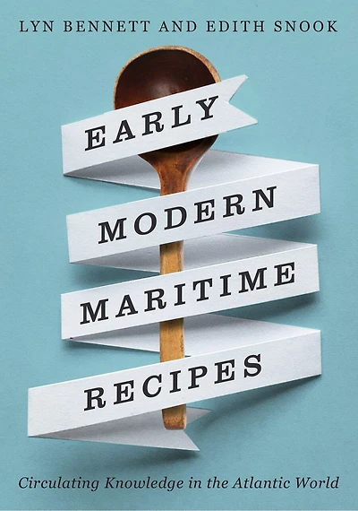 Early Modern Maritime Recipes: Circulating Knowledge in the Atlantic World
