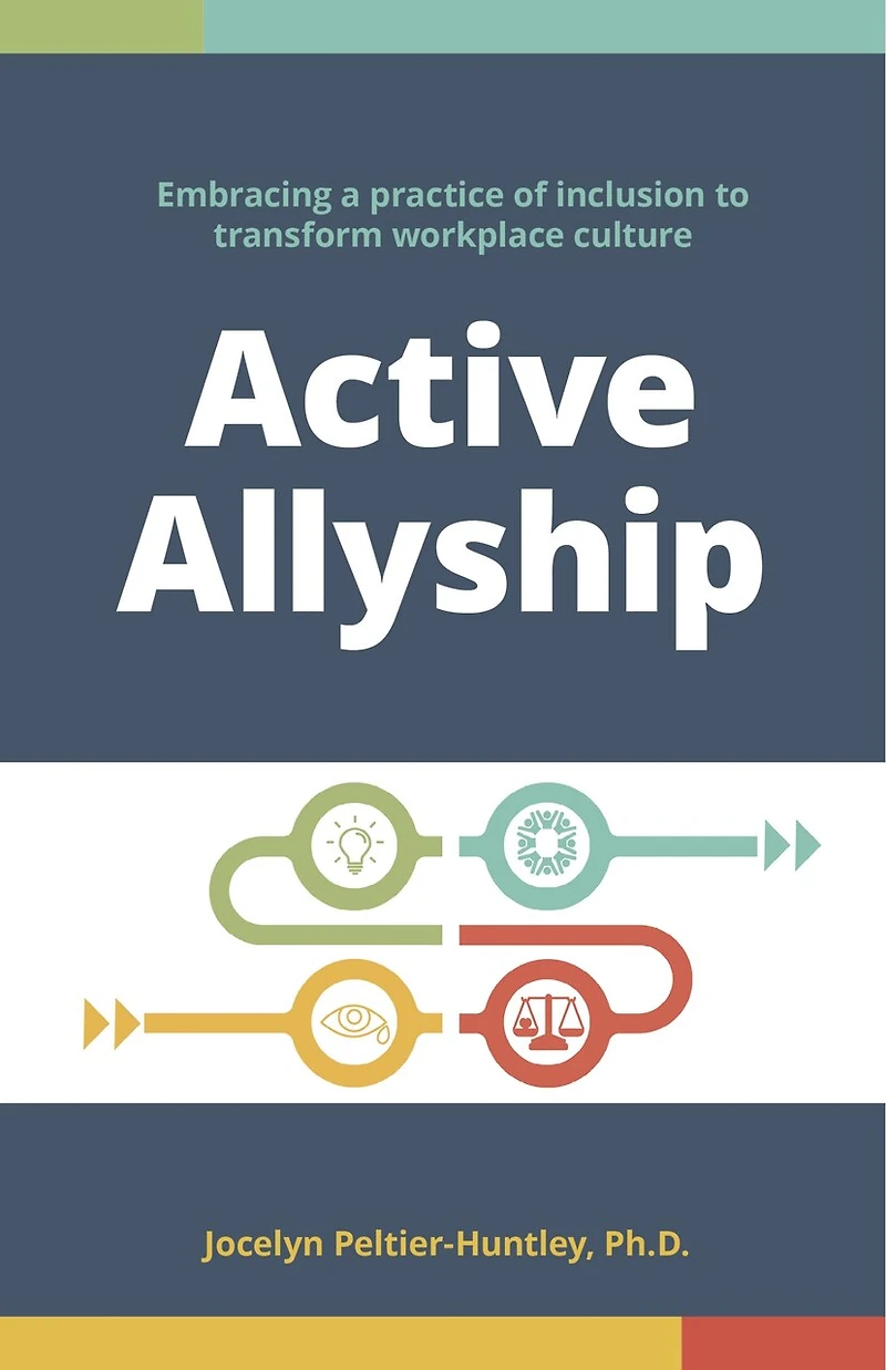 Active Allyship: Embracing a practice of inclusion to transform workplace culture