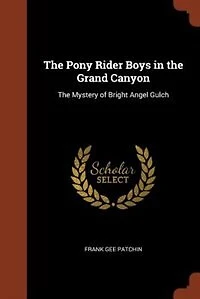The Pony Rider Boys Grand Canyon: Mystery of Bright Angel Gulch