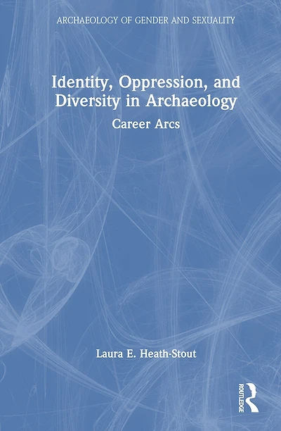 Identity, Oppression, and Diversity Archaeology: Career Arcs