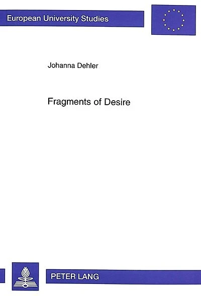 Fragments Of Desire: Sapphic Fictions In Works By H.d., Judy Grahn, And Monique Wittig