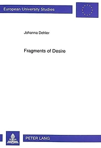 Fragments Of Desire: Sapphic Fictions In Works By H.d., Judy Grahn, And Monique Wittig