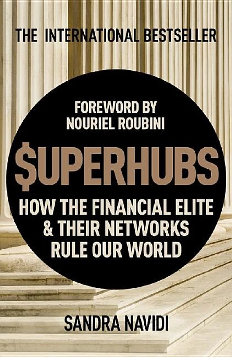 Superhubs: How The Financial Elite And Their Networks Rule Our World