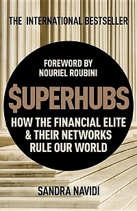 Superhubs: How The Financial Elite And Their Networks Rule Our World