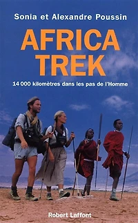 Africa trek - Tome 1 - Du Cap au Kilimandjaro: 14000 kilomètres dans les pas de l'Homme