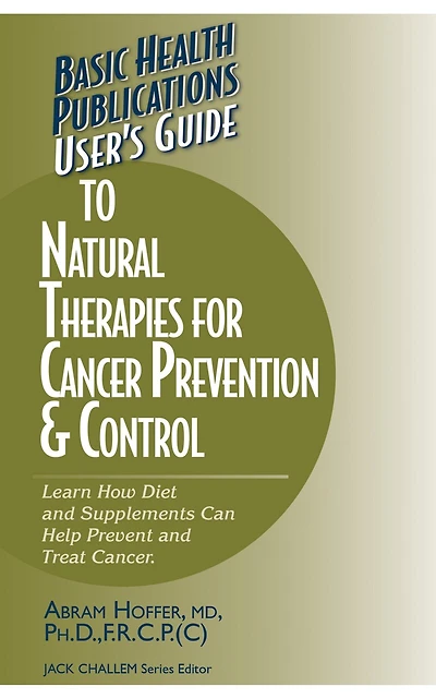 User's Guide To Natural Therapies For Cancer Prevention And Control