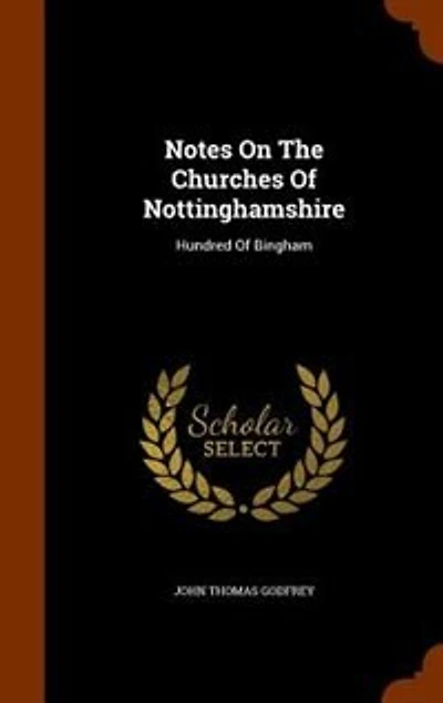 Notes On The Churches Of Nottinghamshire: Hundred Of Bingham