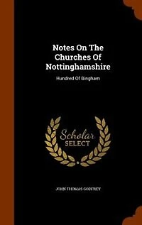Notes On The Churches Of Nottinghamshire: Hundred Of Bingham