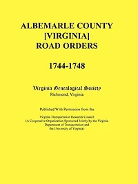 Albemarle County [Virginia] Road Orders, 1744-1748