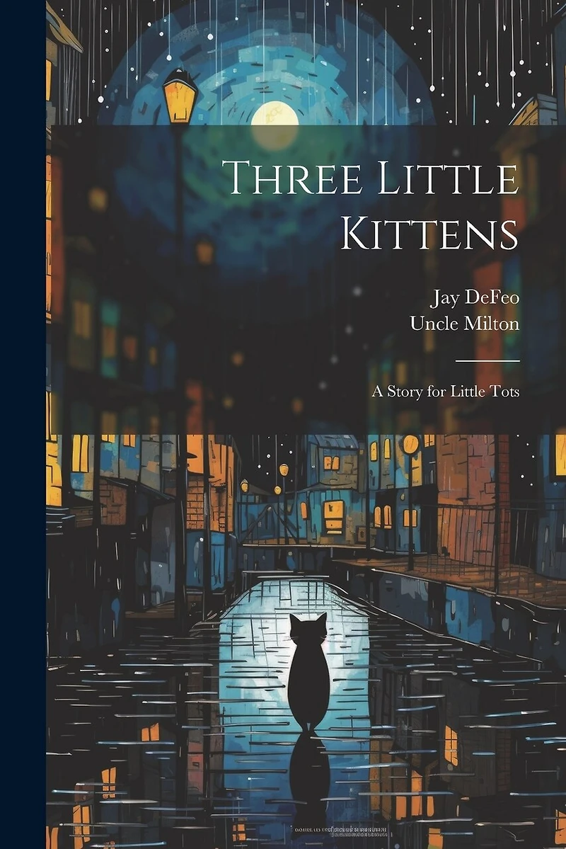Three Little Kittens: A Story for Little Tots
