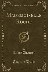 Mademoiselle Roche (Classic Reprint)