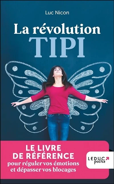 La révolution Tipi: le livre de référence pour réguler vos émotions et dépasser vos blocages