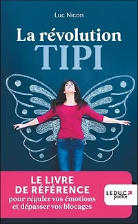 La révolution Tipi: le livre de référence pour réguler vos émotions et dépasser vos blocages