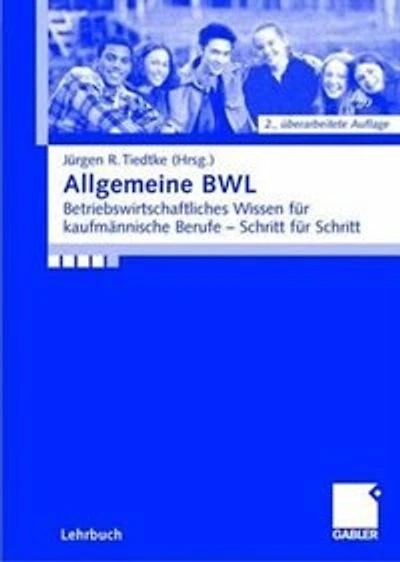 Allgemeine Bwl: Betriebswirtschaftliches Wissen Für Kaufmännische Berufe - Schritt Für Schritt