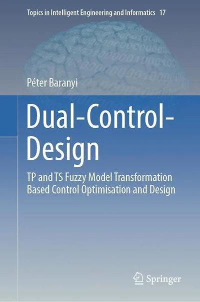Dual-Control-Design: TP and TS Fuzzy Model Transformation Based Control Optimisation Design