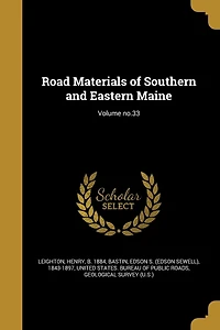 Road Materials of Southern and Eastern Maine; Volume no.33